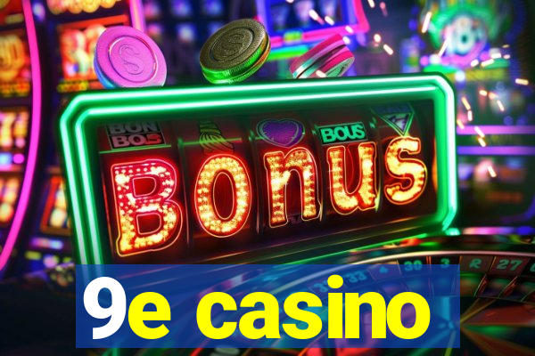 9e casino